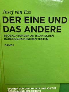 van Ess, Der Eine und das Andere : Beobachtungen an islamischen häresiographisch